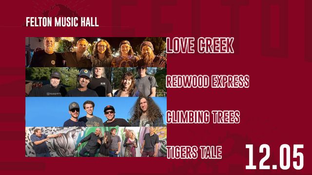 Felton Muisc Hall presents... Love Creek, Redwood Express, Climbing Trees & Tiger's Tale