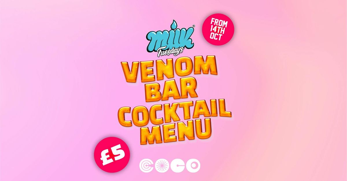 MILK TUESDAYS | VENOM BAR LAUNCH | COCO