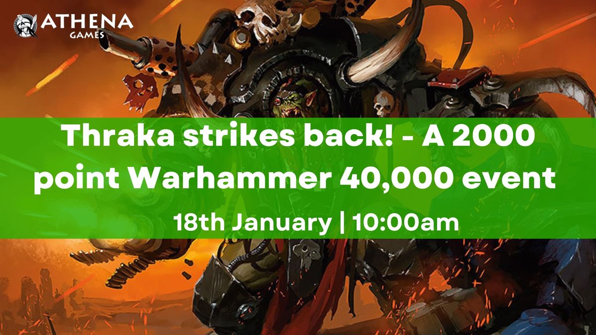 Thraka strikes back! - A 2000 point Warhammer 40,000 event - 18th January 10am