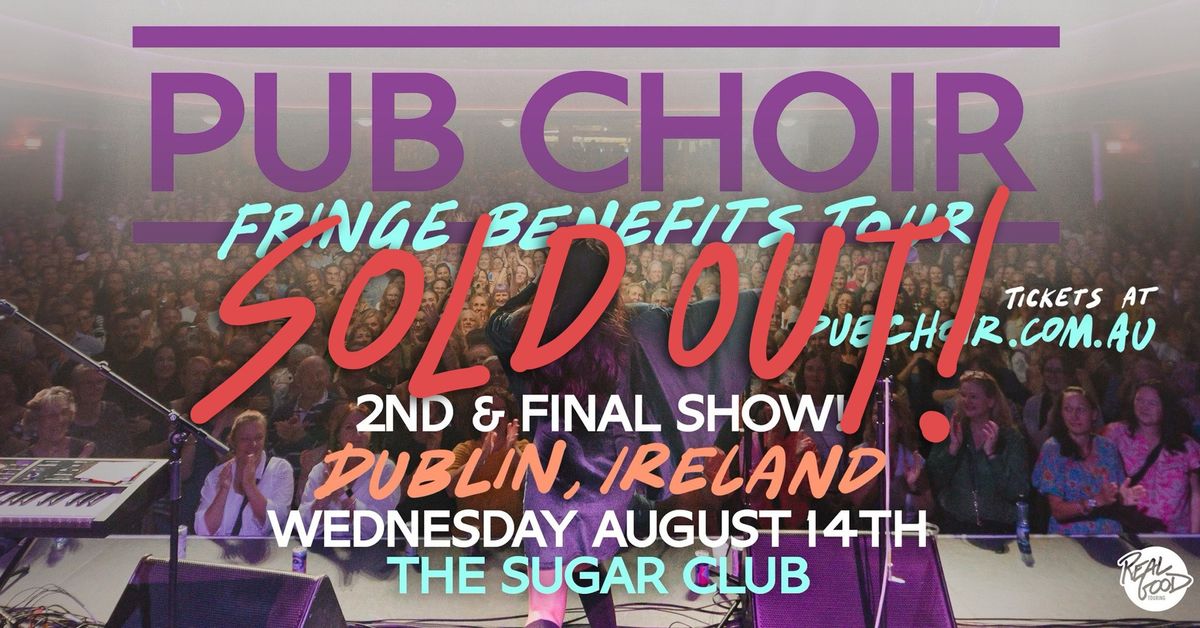 Pub Choir - Dublin - The Sugar Club (2nd show!)