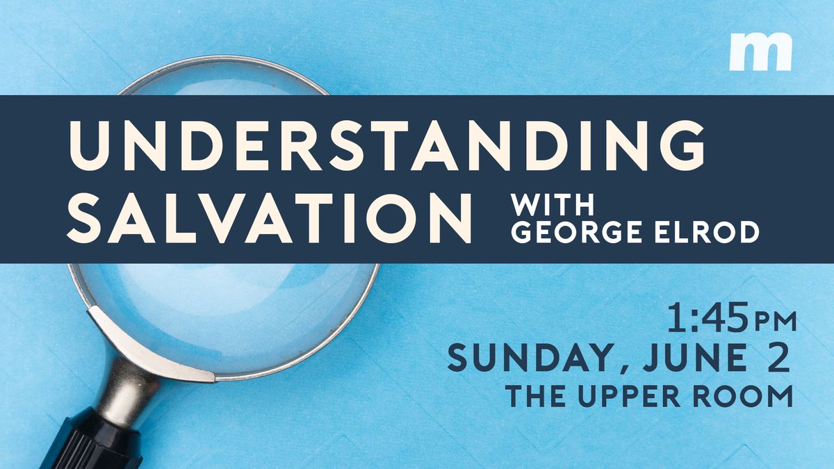 Understanding Salvation with George Elrod