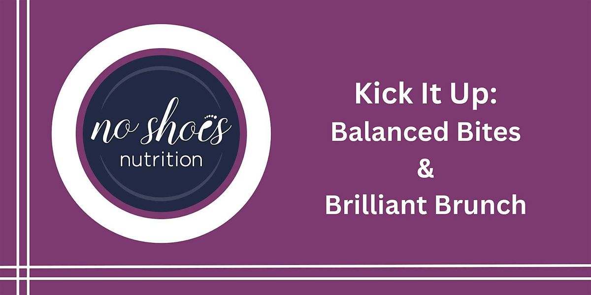Kick It Up: Balanced Bites and Brilliant Brunch
