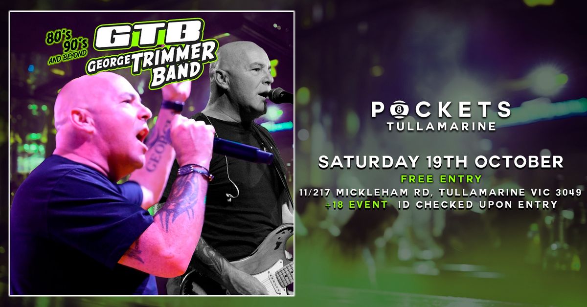 [FREE ENTRY] GEORGE TRIMMER* RETURNS LIVE | @ Pockets