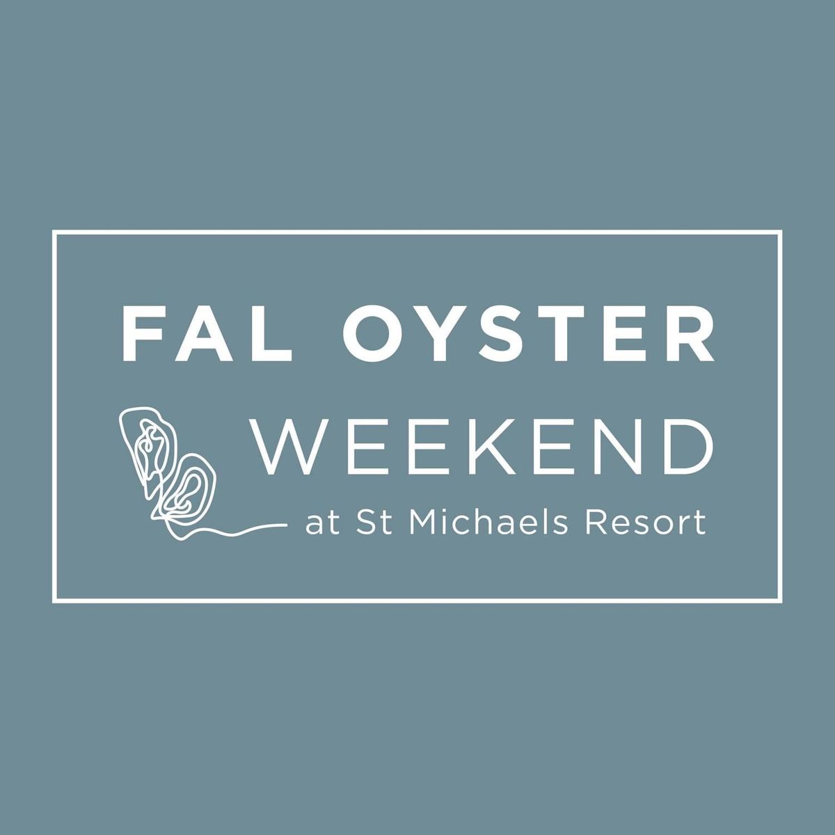 FAL OYSTER WEEKEND AT ST MICHAELS RESORT 