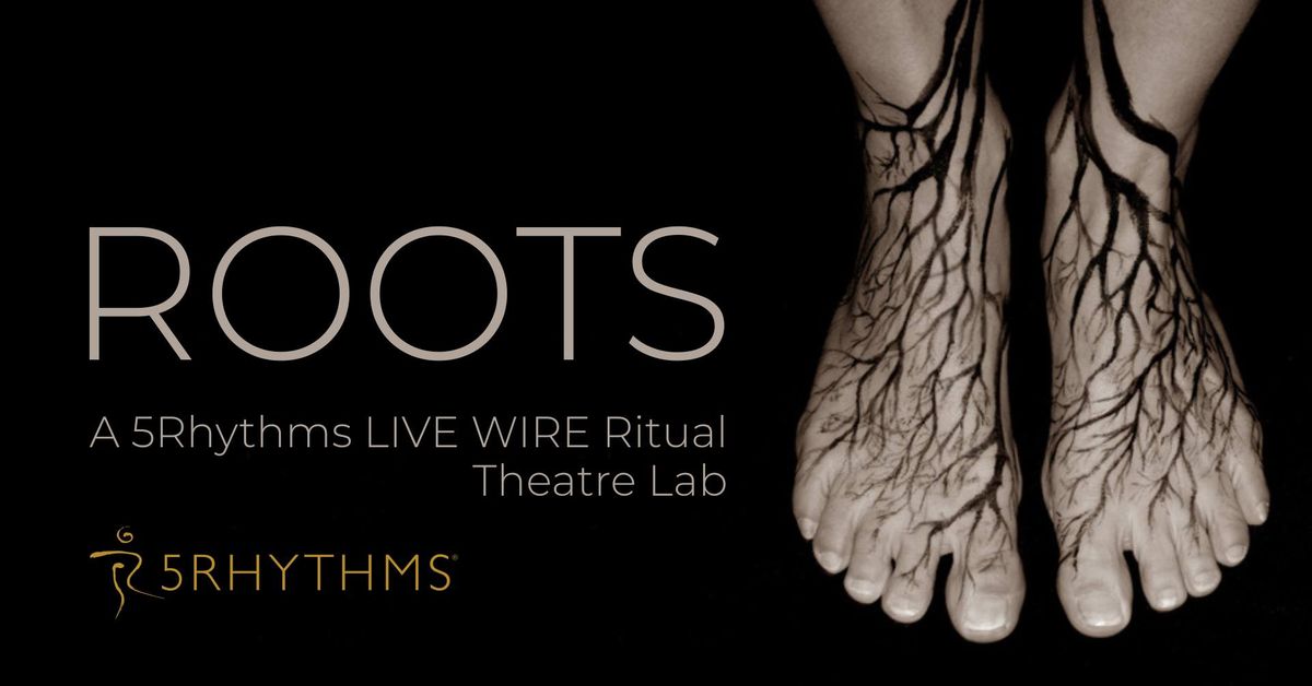 "ROOTS" 5Rhythms Live Wire