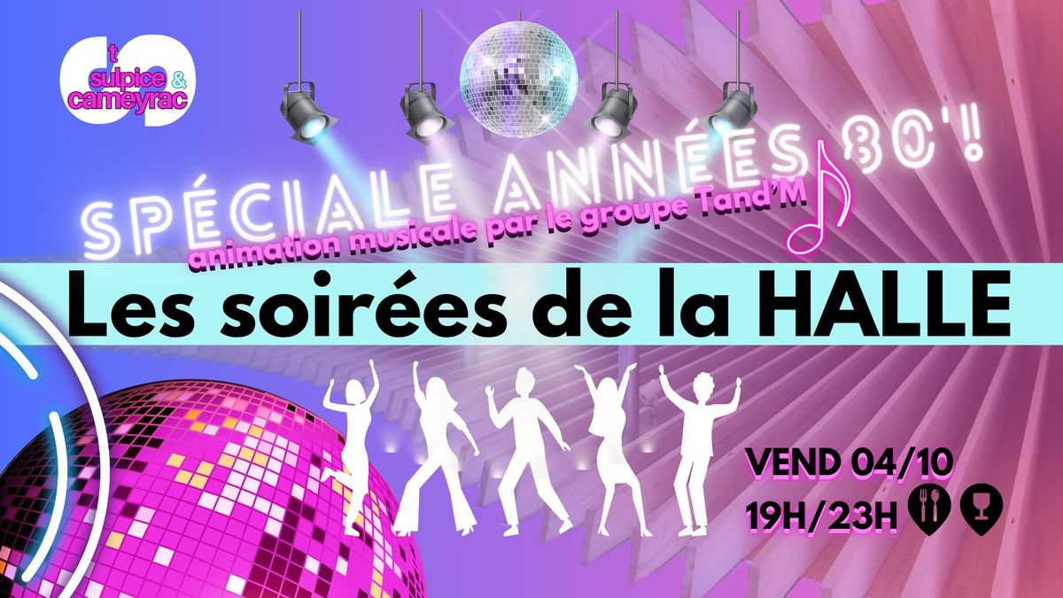 ? Soir\u00e9e sp\u00e9ciale ann\u00e9es 80 sous la Halle de Saint-Sulpice-et-Cameyrac ! ?