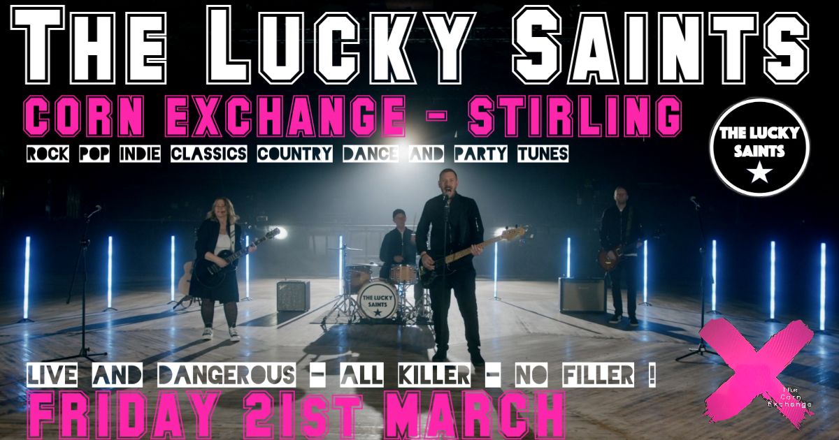 The Lucky Saints - LIVE and DANGEROUS - Corn Exchange Stirling 