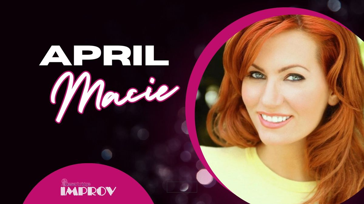 APRIL MACIE @ DESERT RIDGE IMPROV