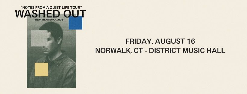 Washed Out at District Music Hall (Norwalk)