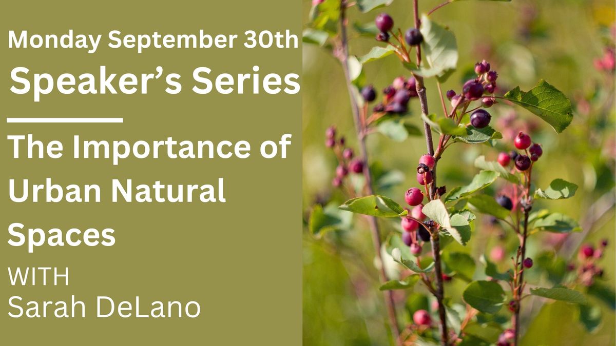 September Speaker's Series - Sarah DeLano: The Importance of Urban Natural Spaces