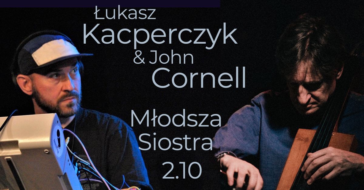 John Cornell \/ \u0141ukasz Kacperczyk w M\u0142odszej Siostrze