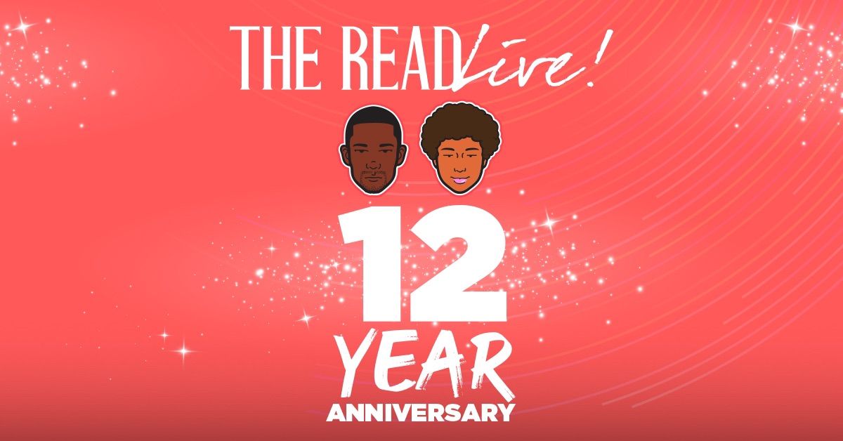 The Read Live: 12 Year Anniversary Show