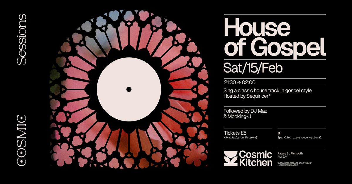 Cosmic Sessions: HOUSE OF GOSPEL VALENTINES EDITION (Sing a classic house track with a gospel vibe)