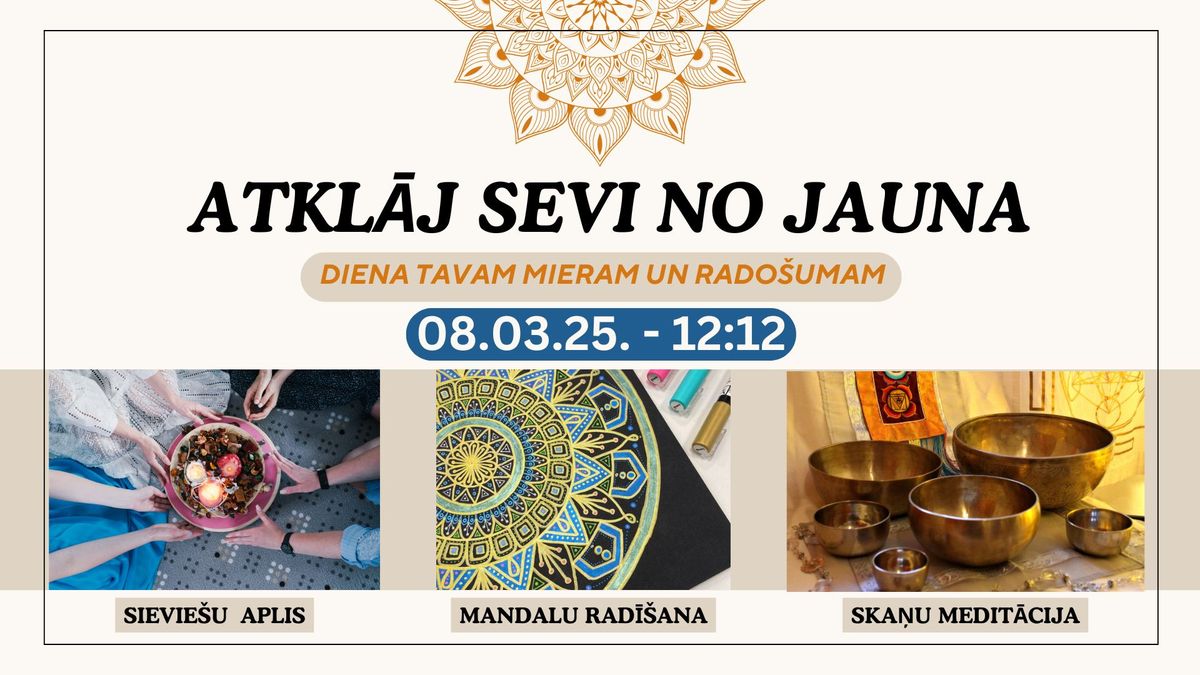 ATKL\u0100J SEVI NO JAUNA | MANDALAS, SIEVIE\u0160U APLIS un SKA\u0145U MEDIT\u0100CIJA