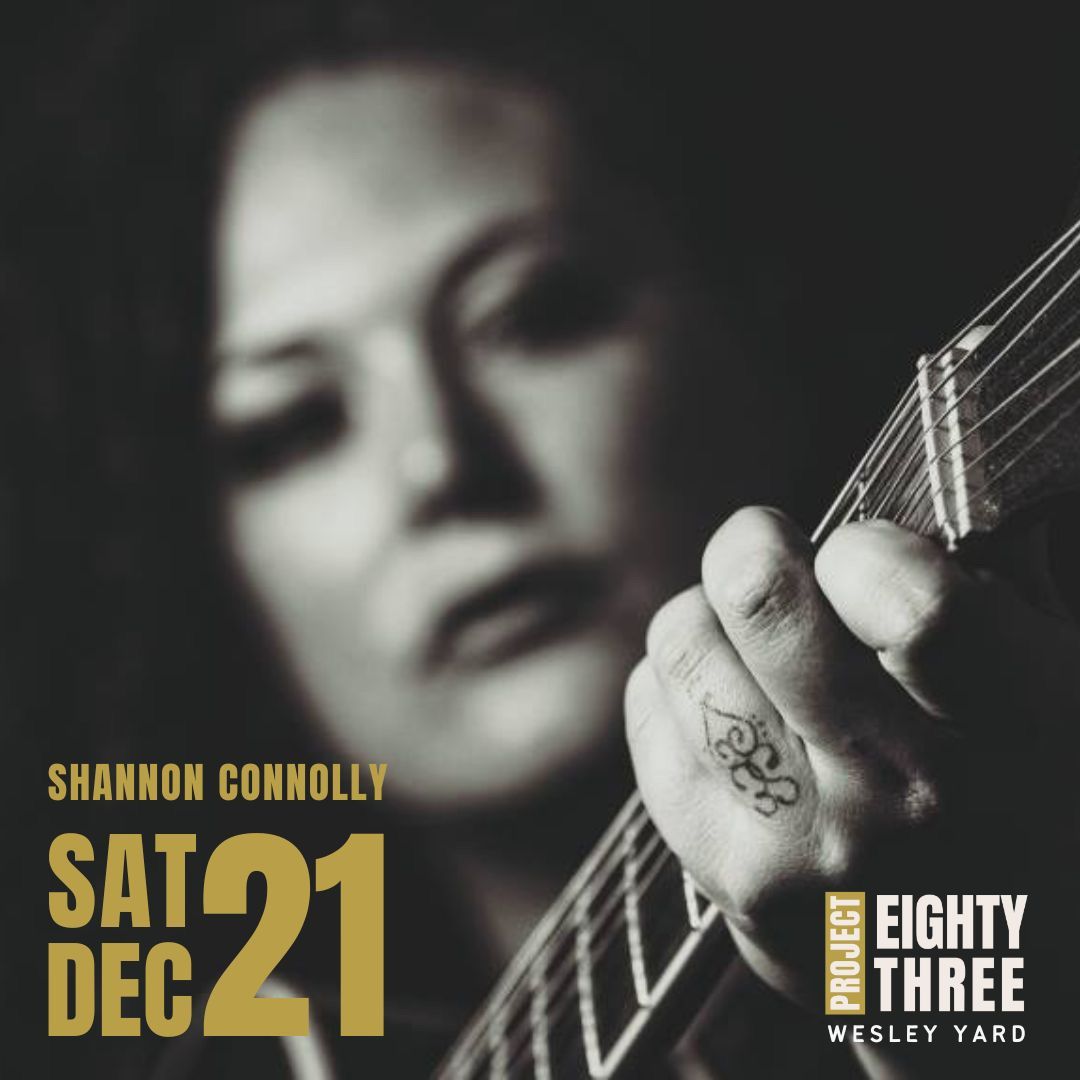 SHANNON CONNOLLY | SAT 21 DEC | PROJECT EIGHTY THREE | NEWQUAY