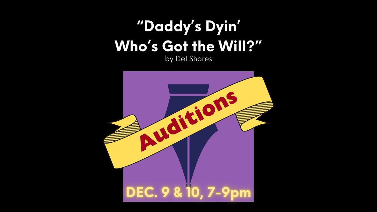 AUDITIONS - Daddy's Dyin: Who's Got the Will