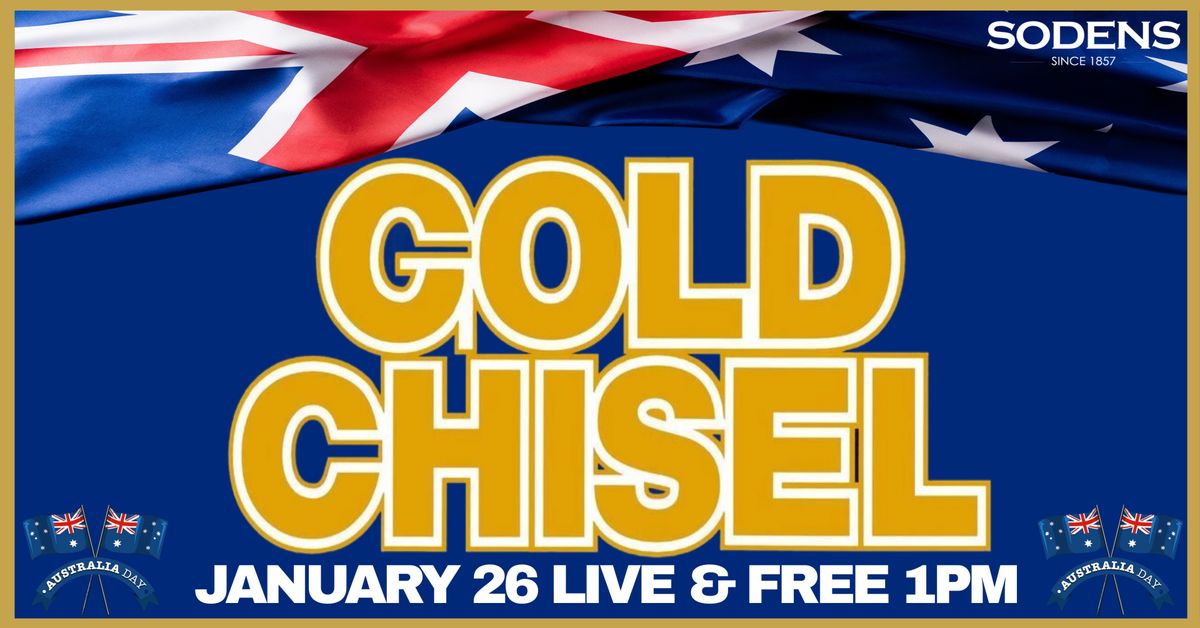 GOLD CHISEL Live & Free Australia day Jan 26!