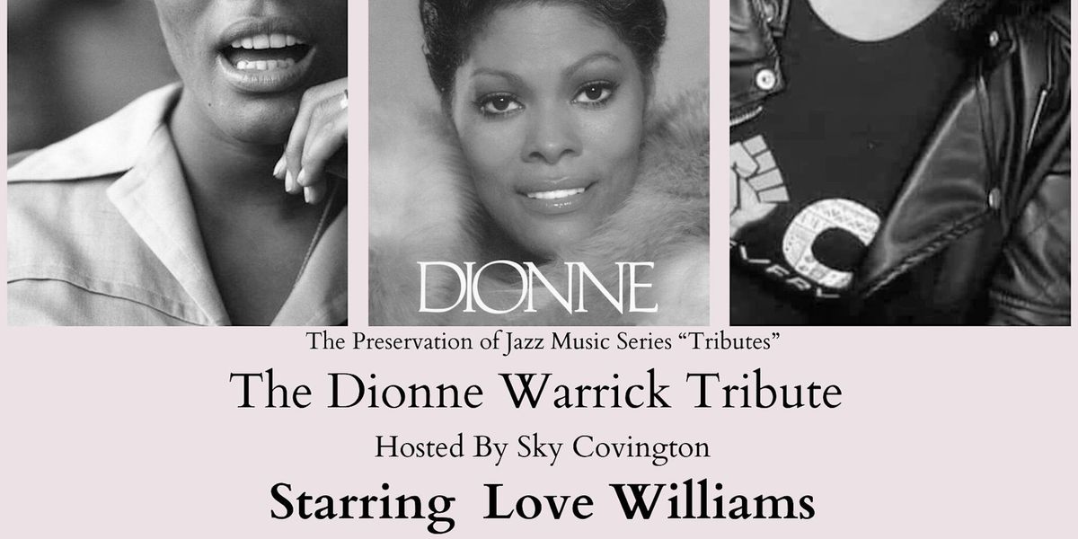 The Dionne Warrick Tribute ft. Love Williams Hosted by Mike Bonner