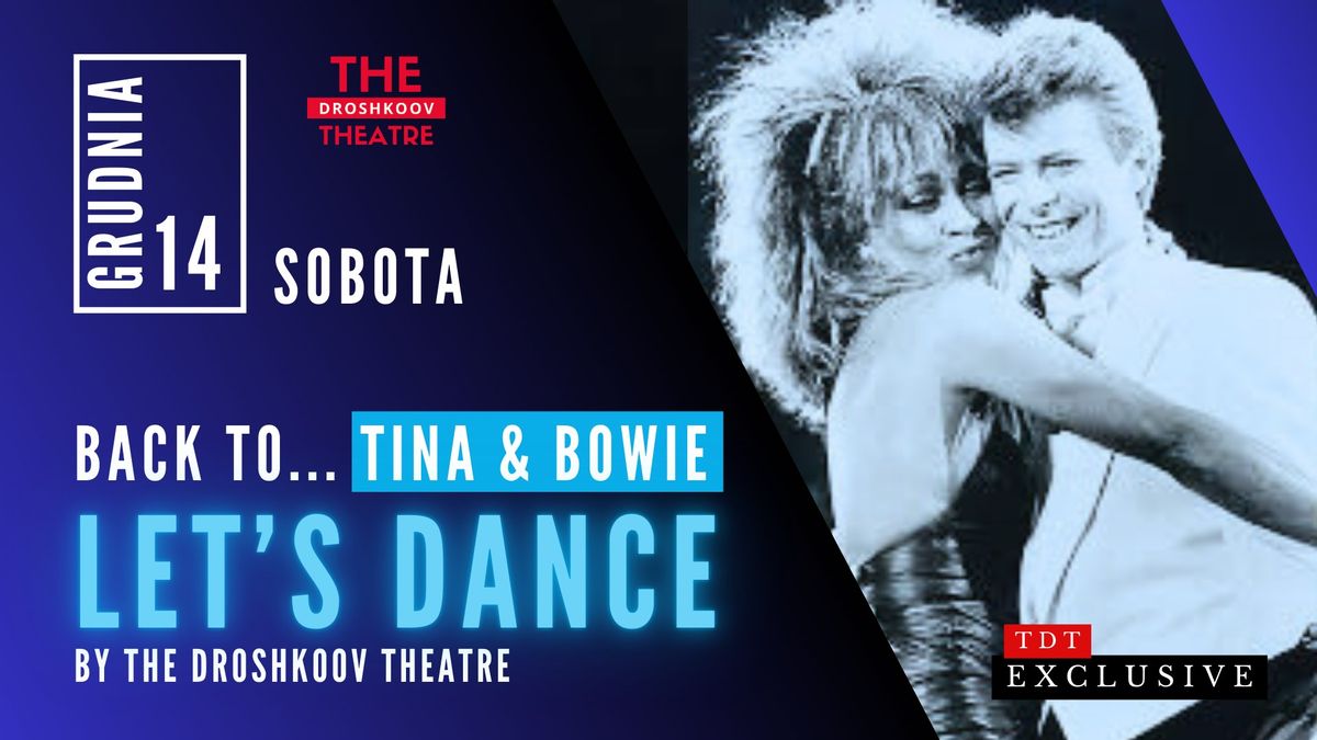 BACK TO \u2026 TINA & BOWIE \u2013 LET\u2019S DANCE ! - TDT EXCLUSIVE + AFTER PARTY