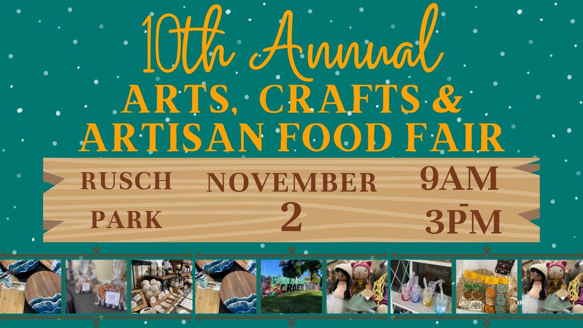 10th Annual Arts, Crafts, & Artisan Food Fair at Rusch Community Park