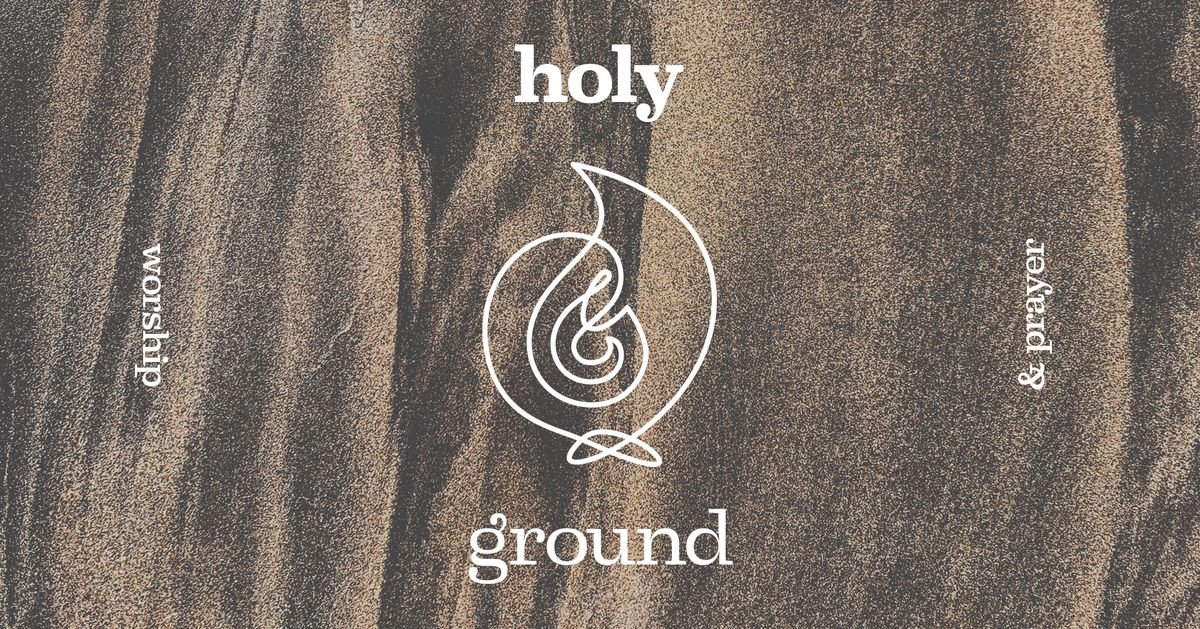 Holy Ground - an evening of Worship & Prayer Ministry