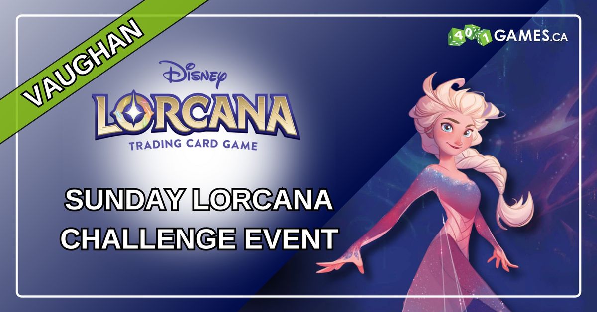 Vaughan - Lorcana Challenge - Sunday Event