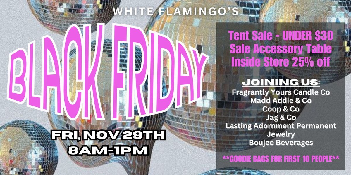 BLACK FRIDAY AT WHITE FLAMINGO