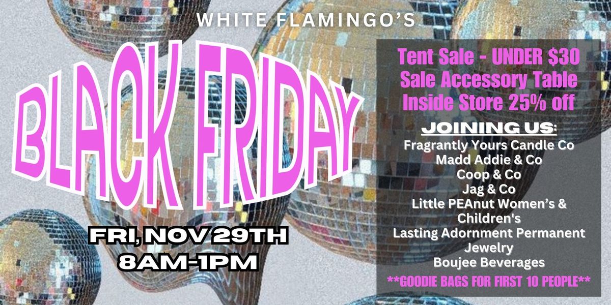 BLACK FRIDAY AT WHITE FLAMINGO