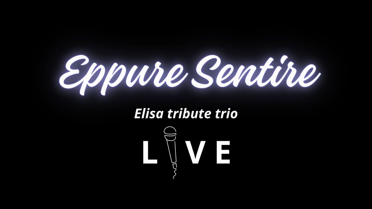 Eppure Sentire - Elisa tribute - cena con musica live