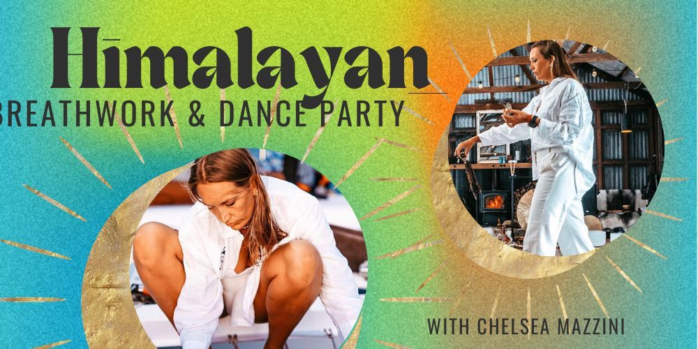 Himalayan Breathwork and Dance Party with Chelsea Mazzini