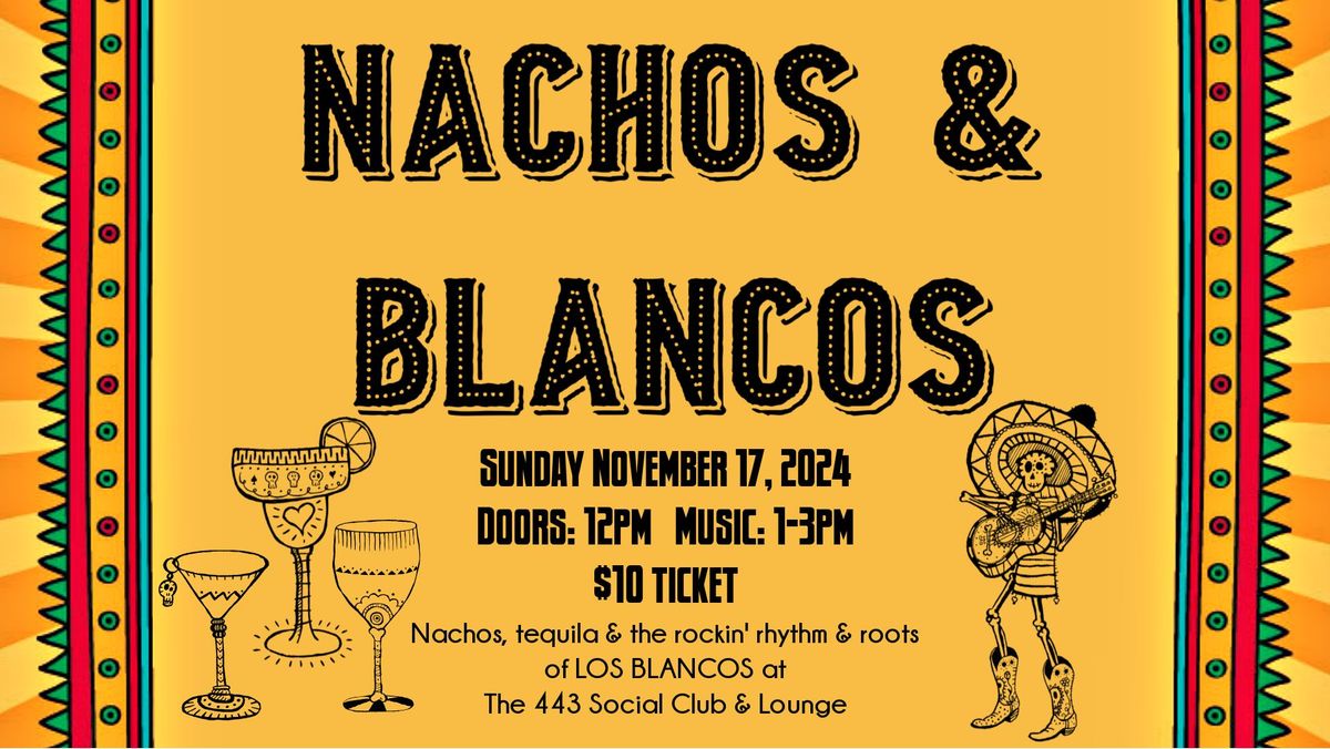 Nachos & Blancos at the 443 - SOLD OUT!