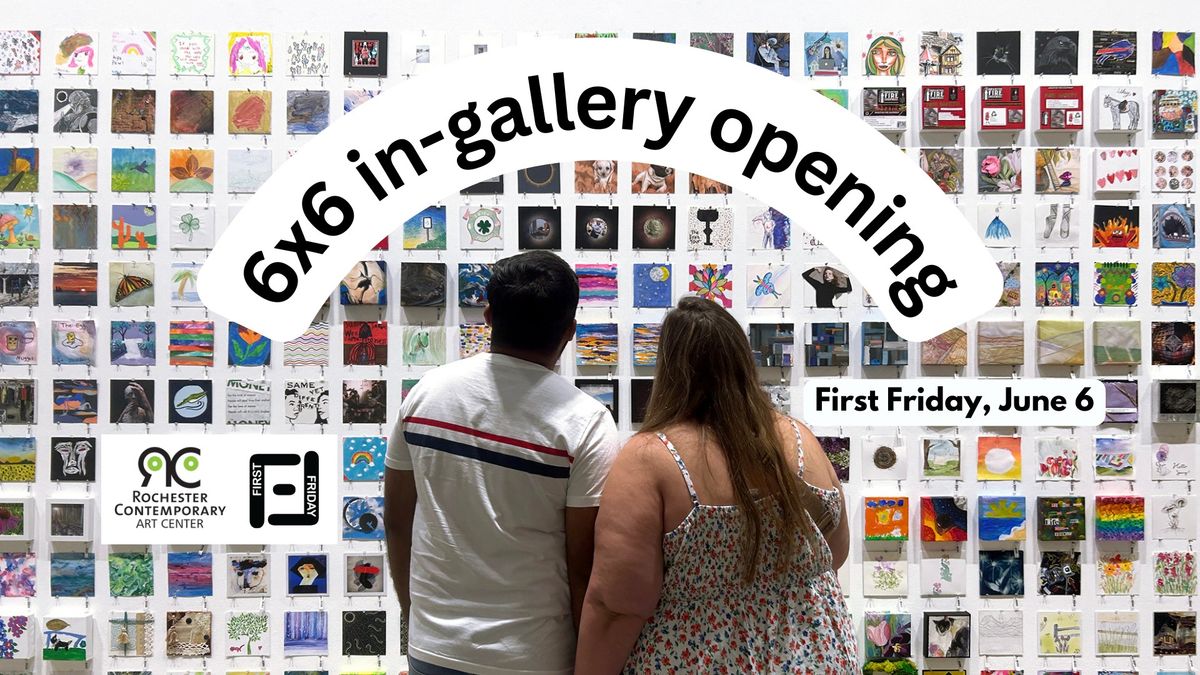 First Friday, June 6 - 6x6 in gallery opening!