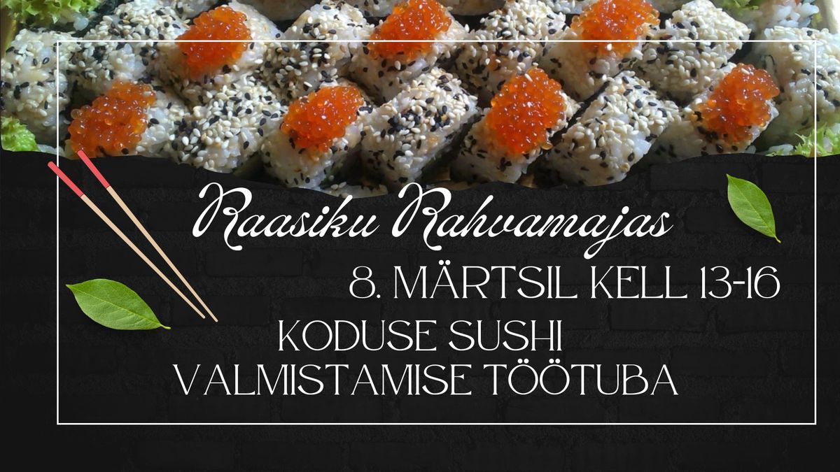 KODUSE SUSHI VALMISTAMISE T\u00d6\u00d6TUBA