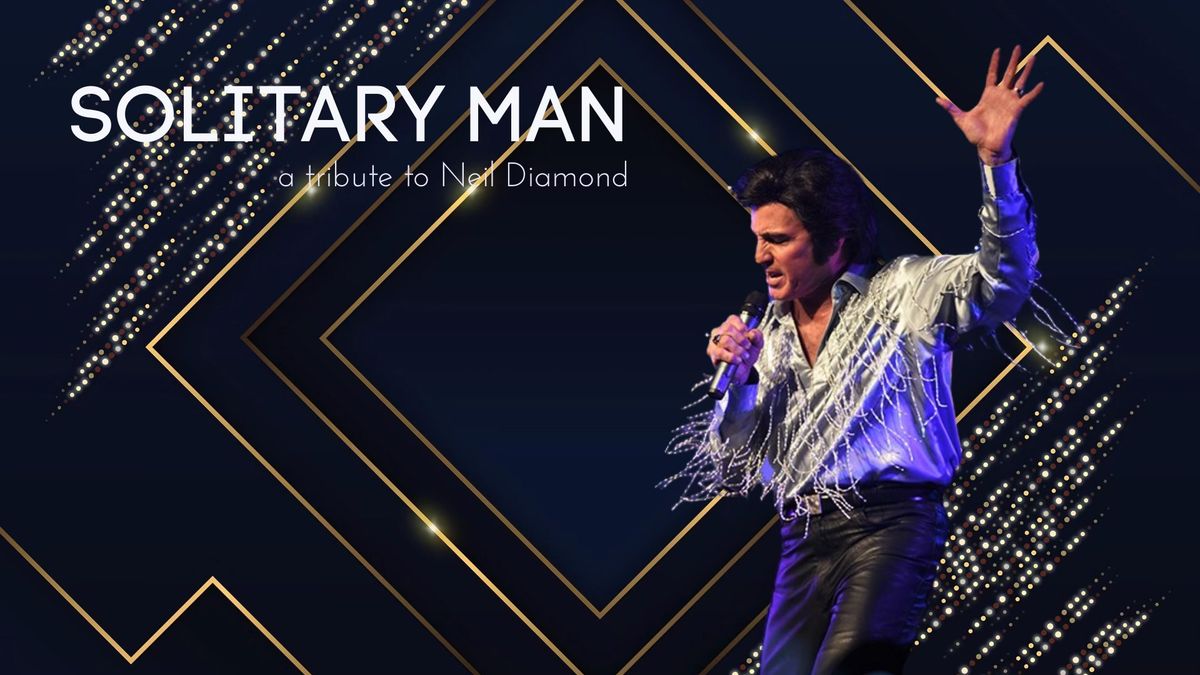 Solitary Man "A Neil Diamond Tribute"