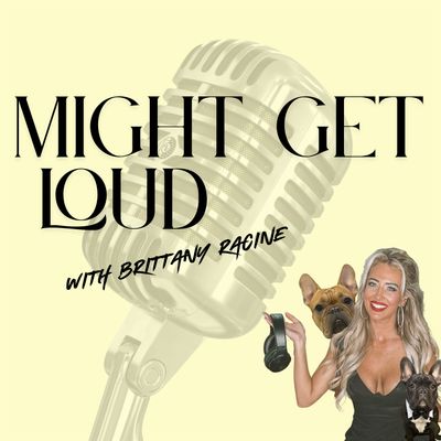Might Get Loud with Brittany Racine