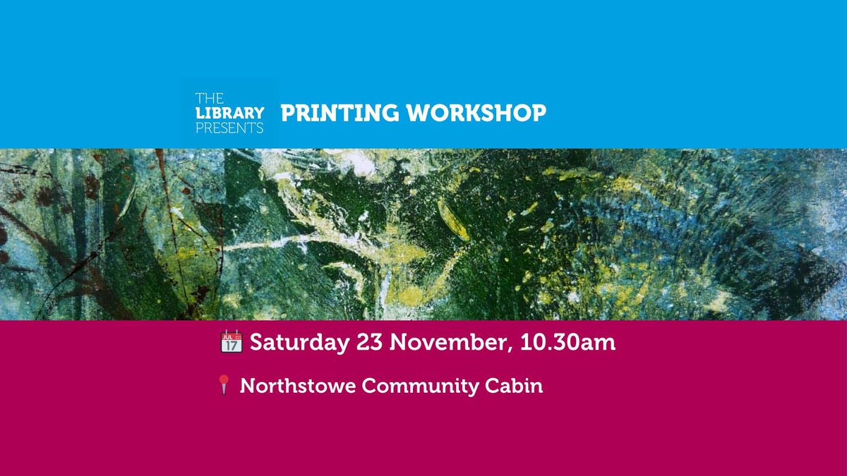 *SOLD OUT* Printing Workshop