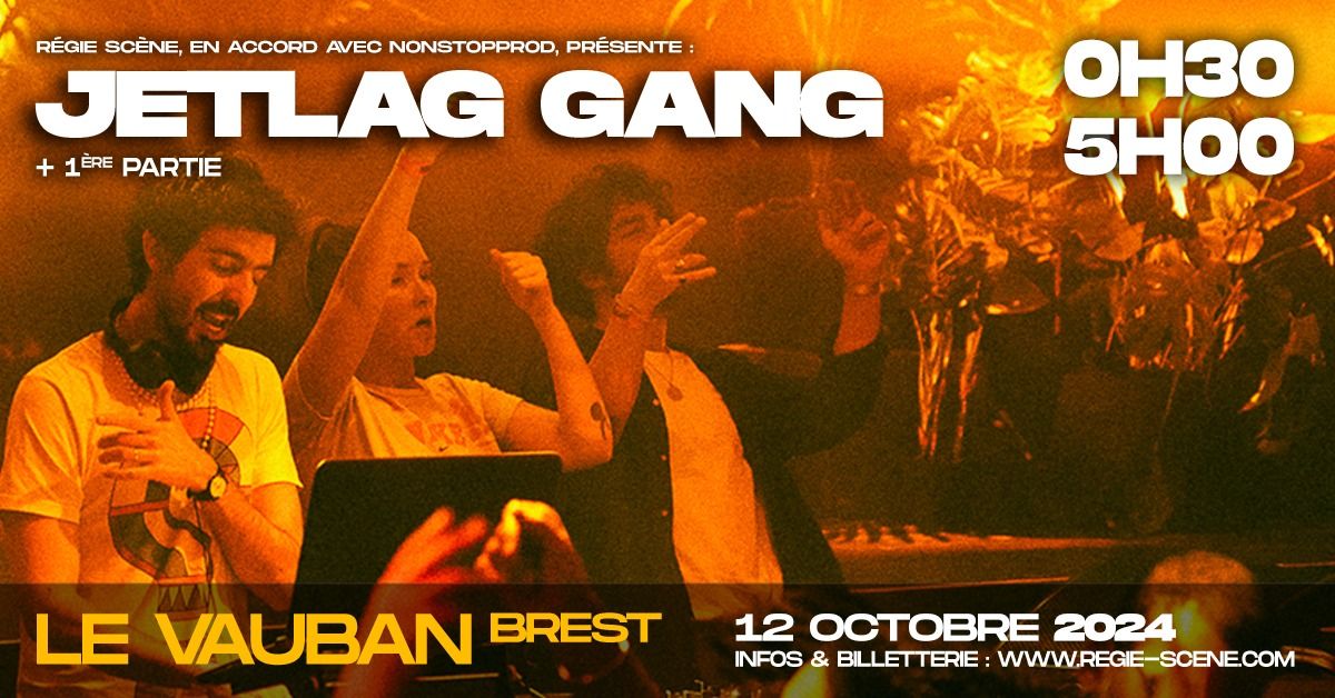 JetLag Gang + 1\u00e8re partie \u2022 Le Vauban, Brest