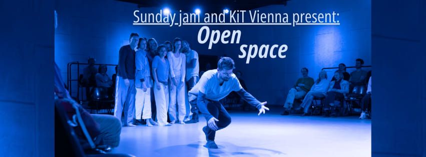 KiTVienna and Sunday jam presents \u2022 Open Space \u2022 Performance into Contact Jam 