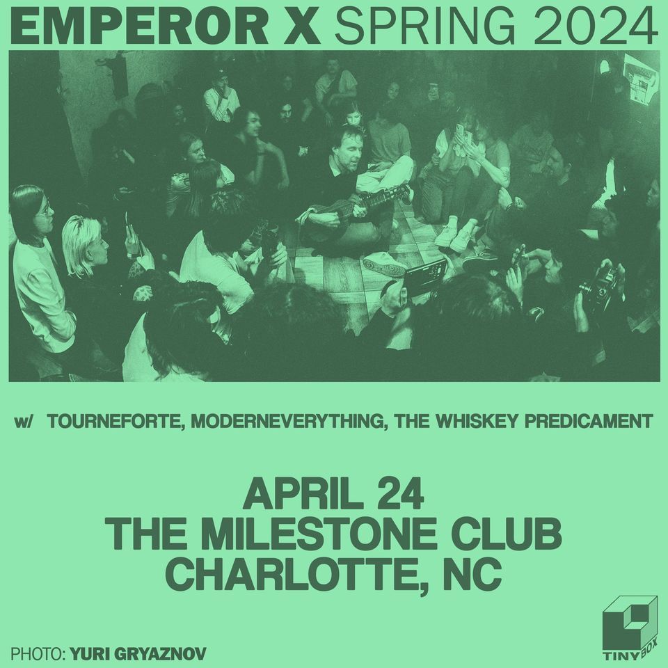 EMPEROR X w\/ TOURNEFORTE, ModernEverything. & The Whiskey Predicament at The Milestone on 4\/24\/2024