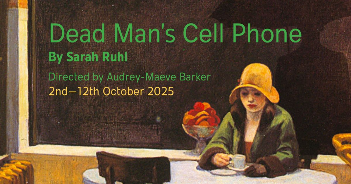 'Dead Man's Cell Phone' by Sarah Ruhl Directed by Audrey-Maeve Barker