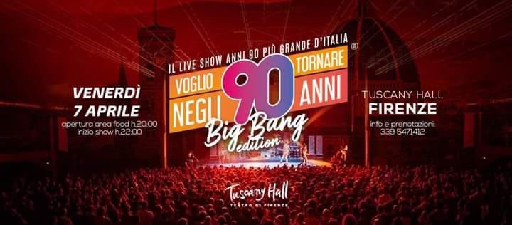 Voglio Tornare Negli Anni '90 - Big Bang Edition - Tuscany Hall, Firenze (FI)