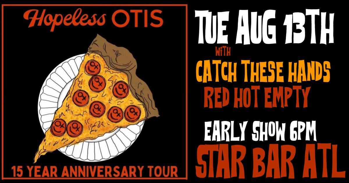Hopeless Otis, Catch These Hands, Red Hot Empty at Star Bar ATL