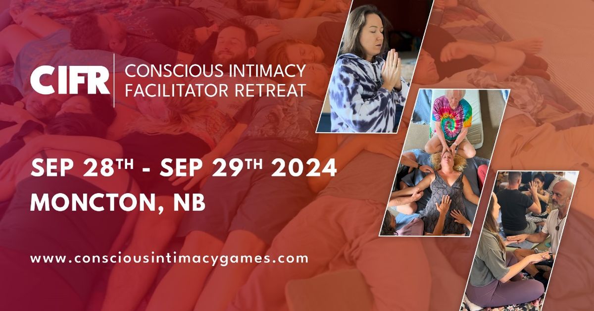 Conscious Intimacy Facilitator Retreat in Moncton, NB!