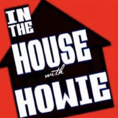 In the House with Howie (ITHWH)