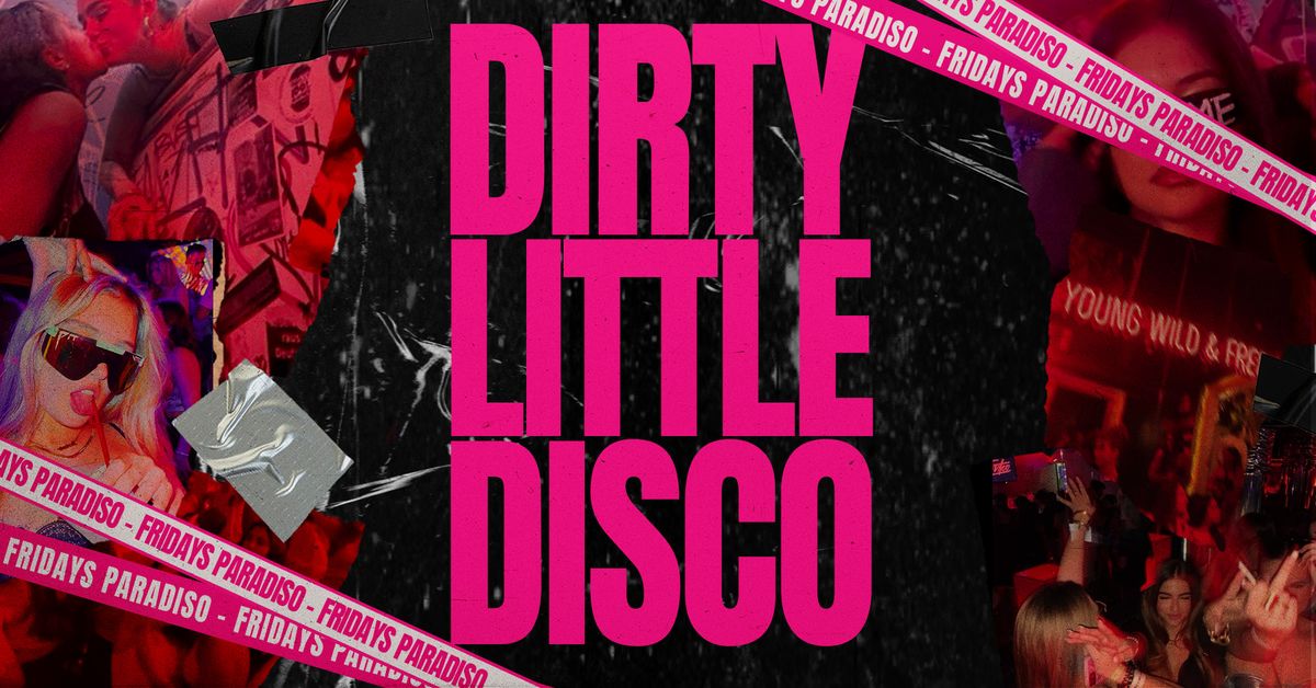 DIRTY LITTLE DISCO @ PARADISO \ud83e\udea9\ud83e\ude77 LIVERPOOLS NUMBER 1 PREMIUM FRIDAY EVENT | HOUSE CLASSICS &amp; RNB HITS  