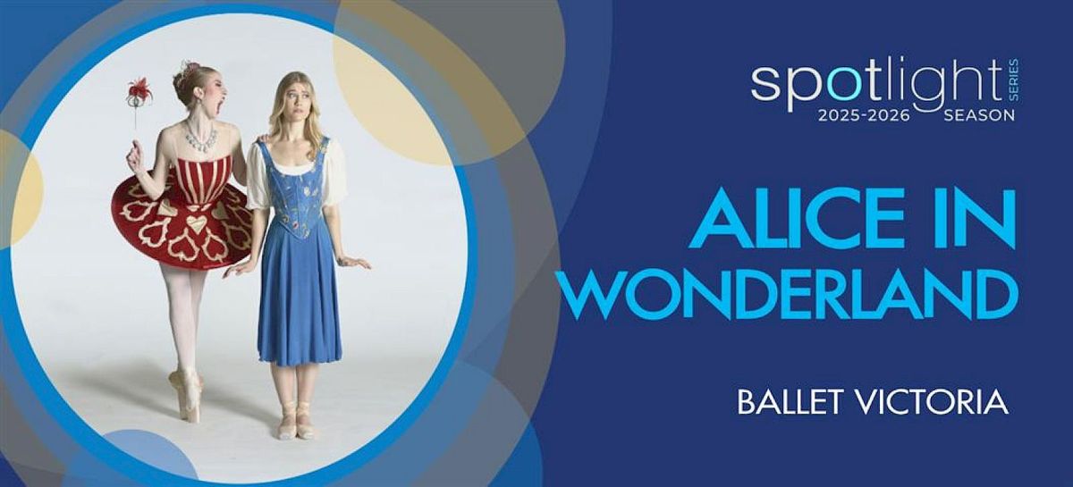 Ballet Victoria: Alice in Wonderland