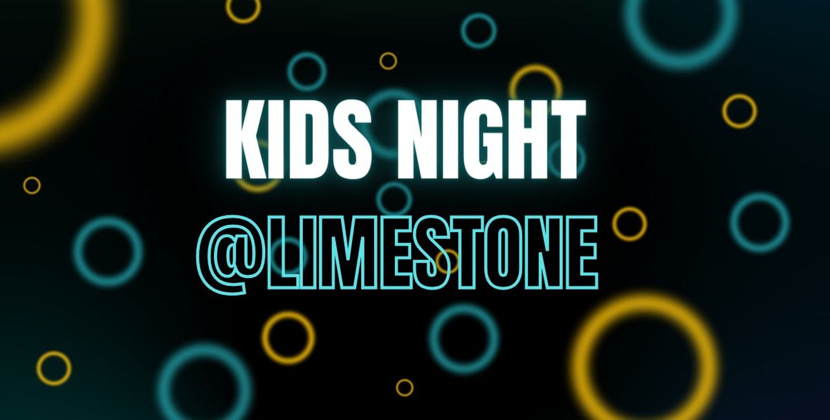 Kids night @ Limestone May 2024