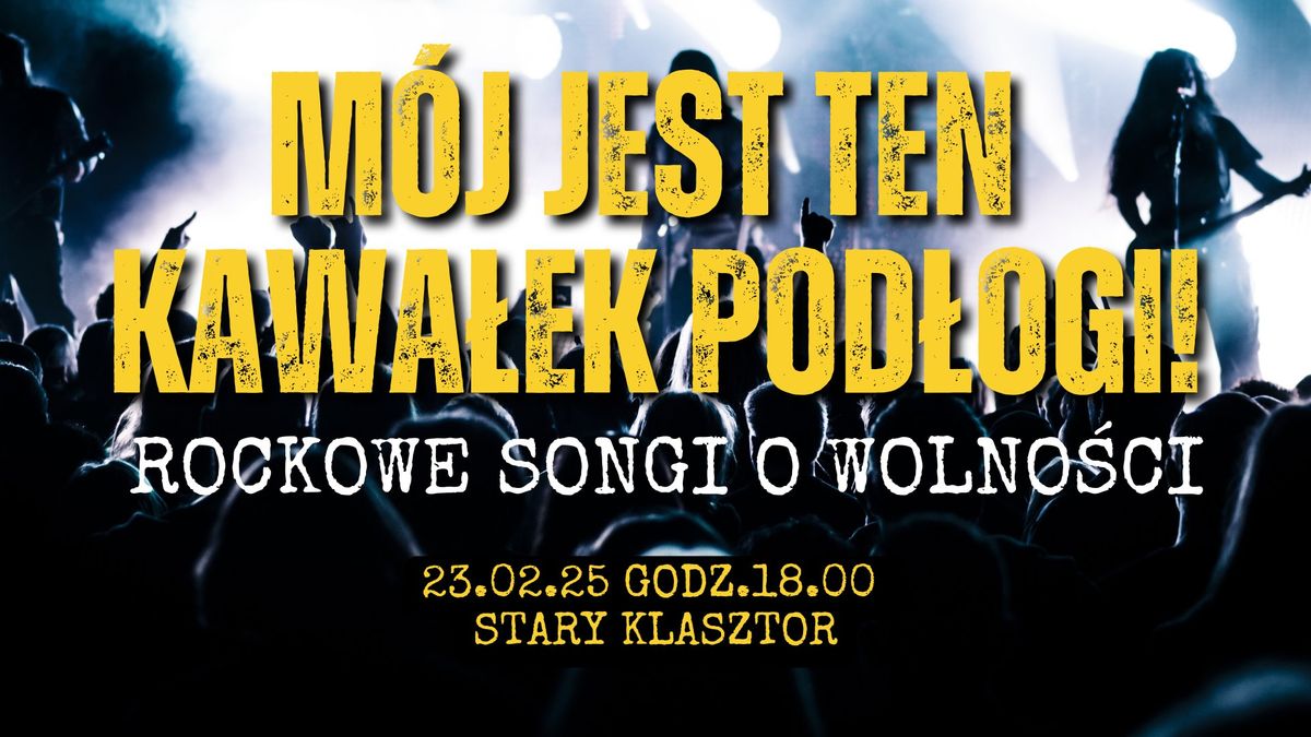 M\u00d3J JEST TEN KAWA\u0141EK POD\u0141OGI! - rockowe songi o wolno\u015bci w Starym Klasztorze!