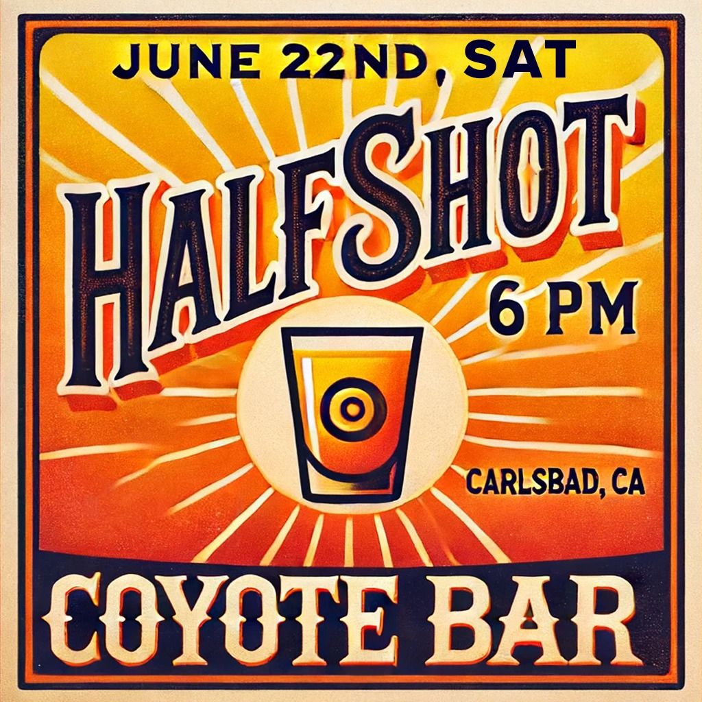 HALFSHOT | Coyote Bar & Grill | Carlsbad, Calif