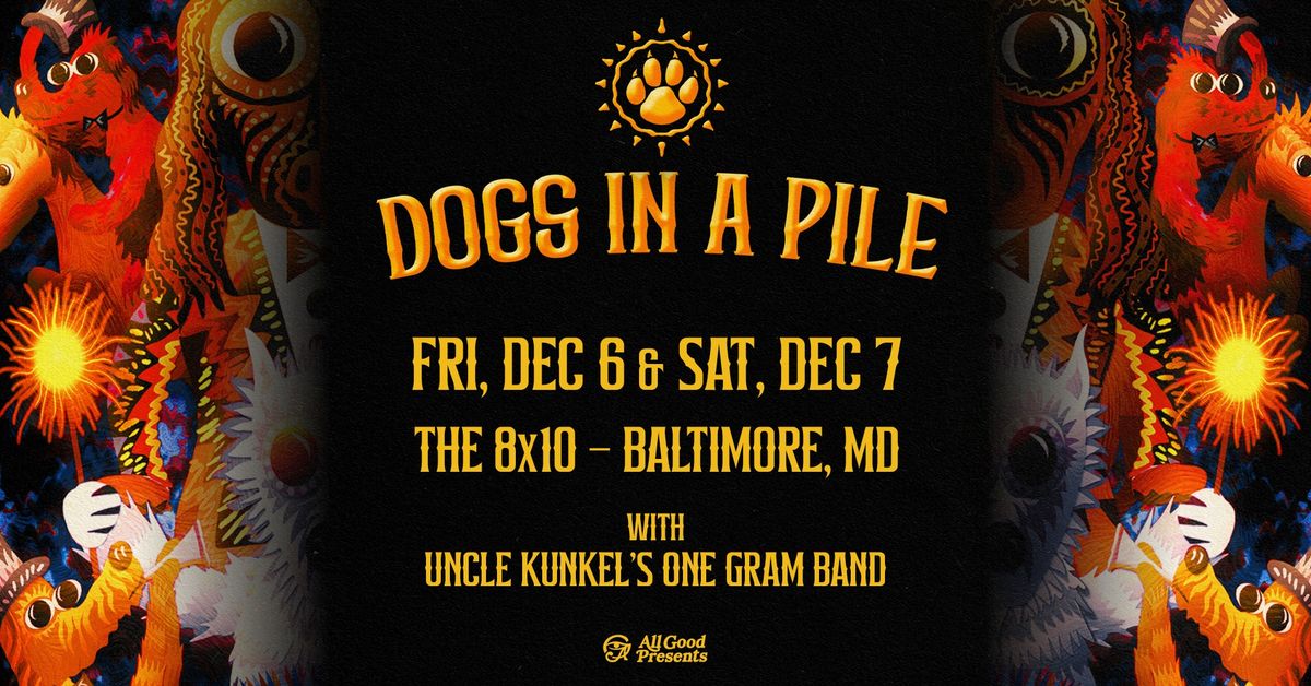 Dogs In A Pile - Two Nights at The 8x10